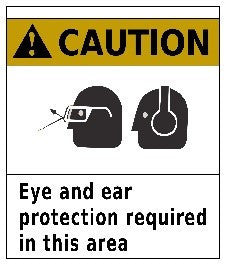 Caution Eye and Ear Protection Required in This Area 24"x24"