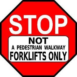 Stop Not a Pedestrian Walkway Forklifts Only